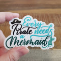 "Every Pirate Needs A Mermaid" die-cut stickers