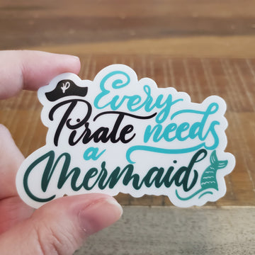 "Every Pirate Needs A Mermaid" die-cut stickers