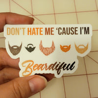 Don't Hate Me 'Cause I'm Beardiful die-cut stickers