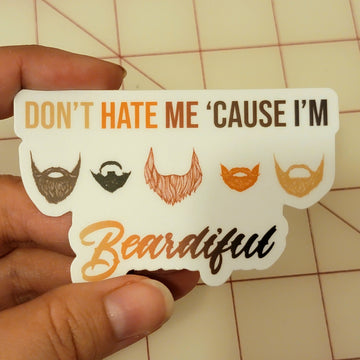 Don't Hate Me 'Cause I'm Beardiful die-cut stickers