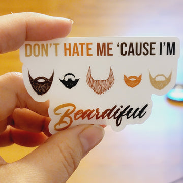 Don't Hate Me 'Cause I'm Beardiful die-cut stickers - Clear