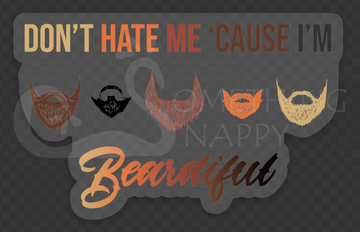 Don't Hate Me 'Cause I'm Beardiful die-cut stickers - Clear