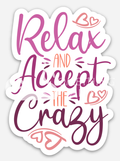 Relax and Accept the Crazy die-cut stickers