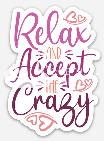 Relax and Accept the Crazy die-cut stickers