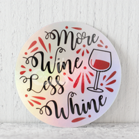 "More Wine Less Whine" Holographic die-cut stickers